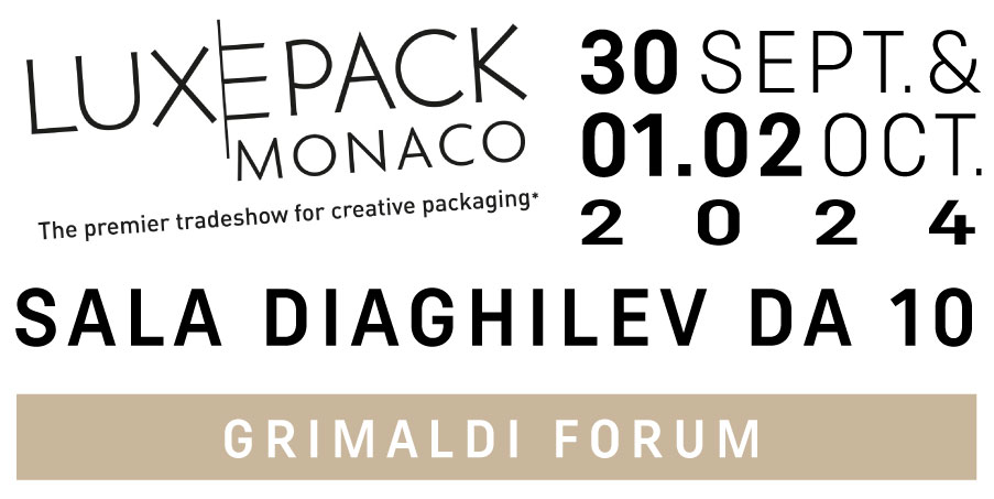 Luxepack Monaco - The premier tradeshow for creative packaging* - 30 SEPT & 01.02OCT. 2024 - SALA DIAGHILEV DA 10 - GRIMALDI FORUM